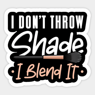 I Don’t Throw Shade Sticker